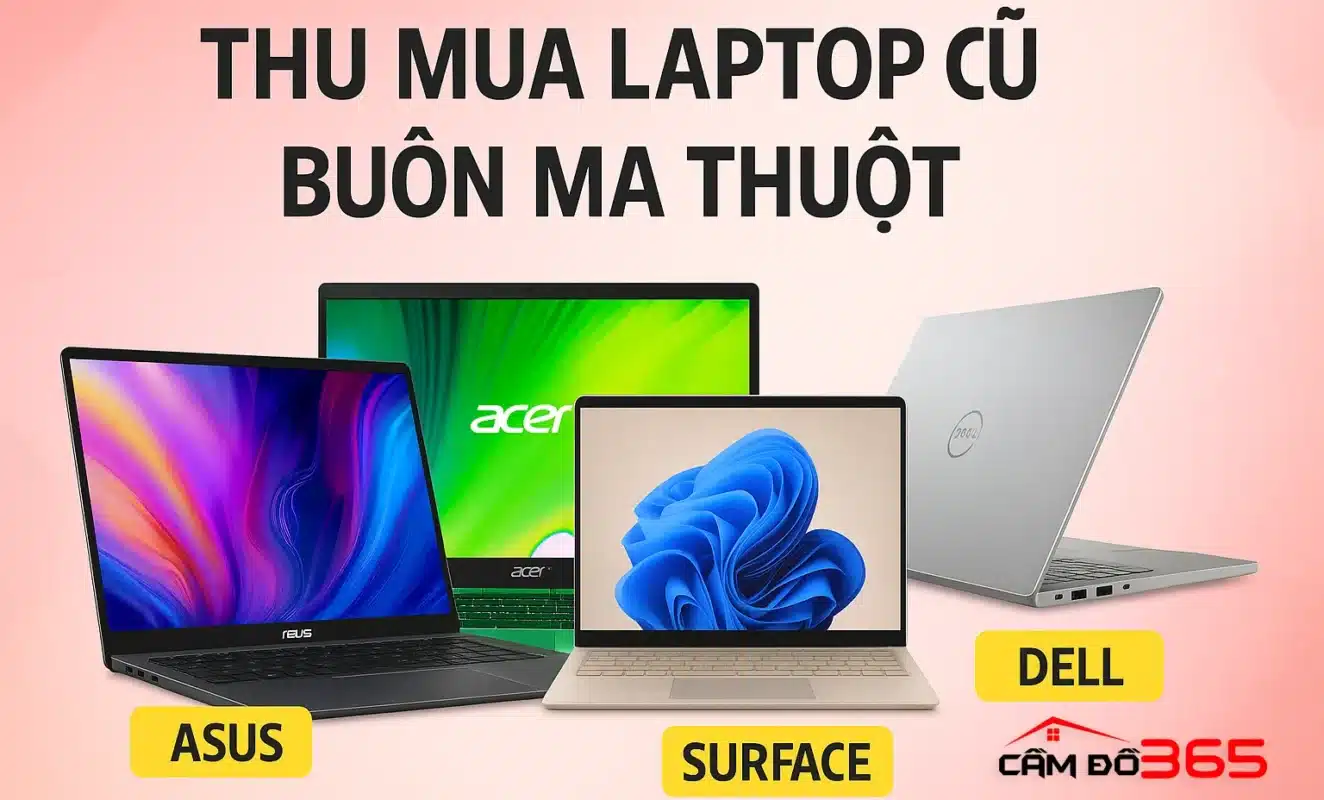 thu mua laptop cu buon ma thuot gia cao uy tin nhanh chong