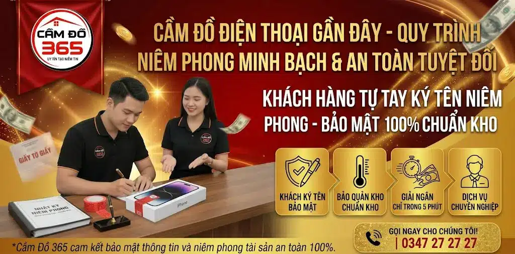 Cầm đồ điện thoại an toàn bảo mật gần đây, quy trình dán tem vỡ tại Cầm Đồ 365