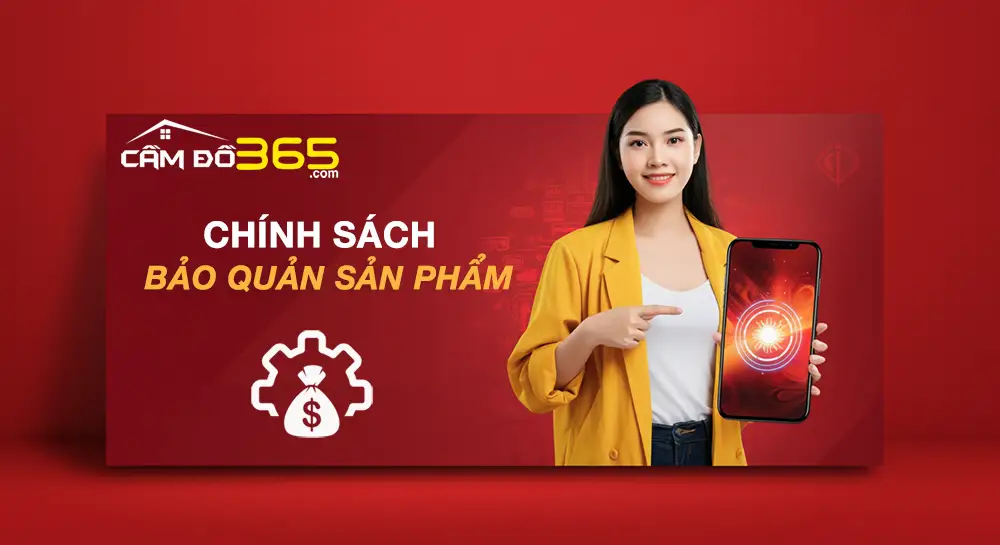 chinh sach bao quan tai san camdo365